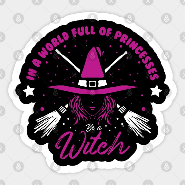 in a world full princess be a witch purple Sticker by A Comic Wizard